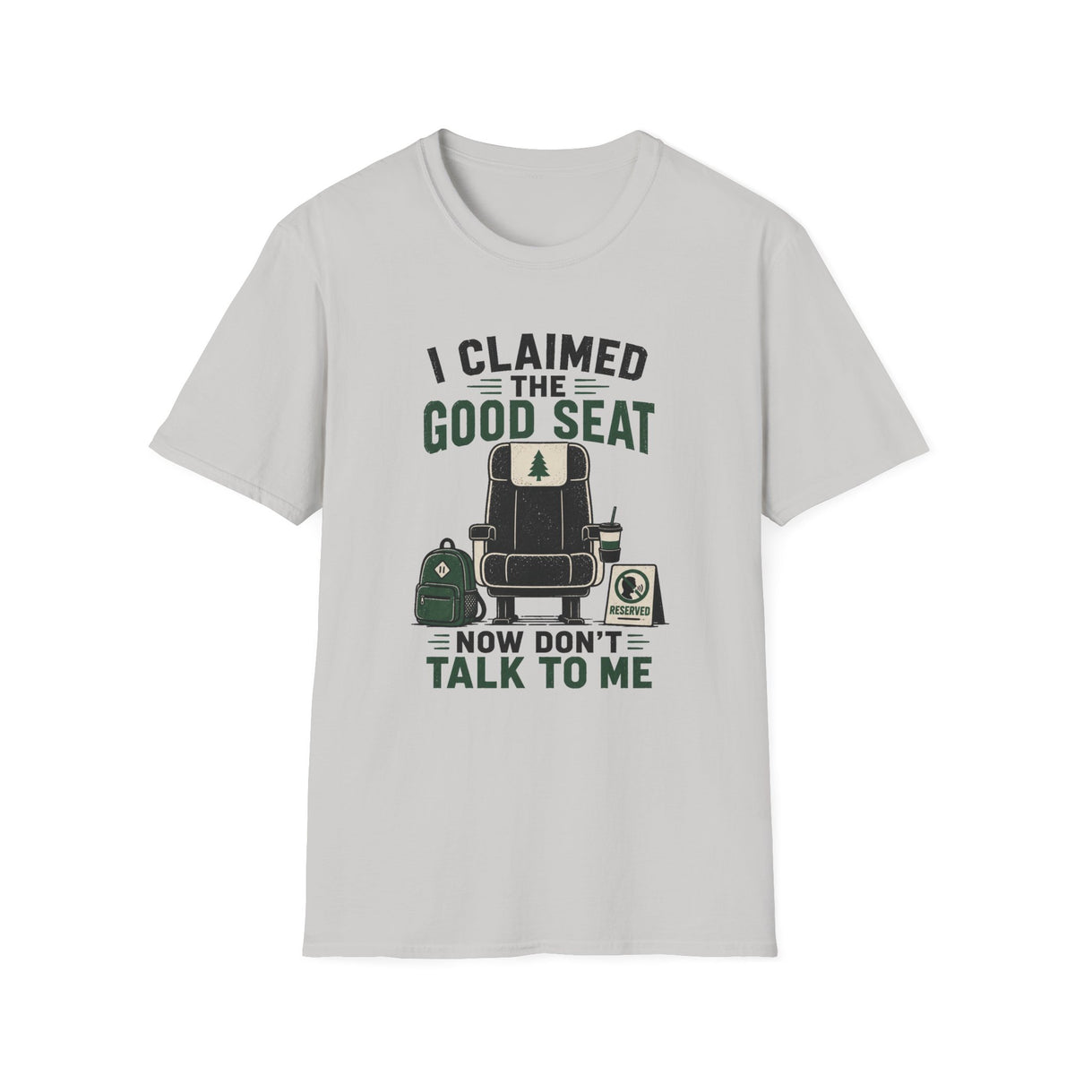 I Claimed The Good Seat - T-Shirt