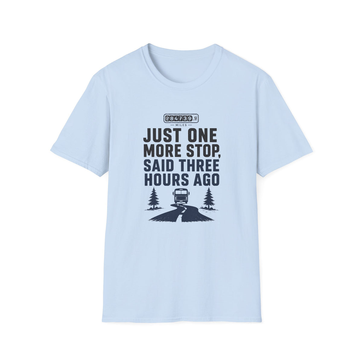 Just One More Stop - T-Shirt