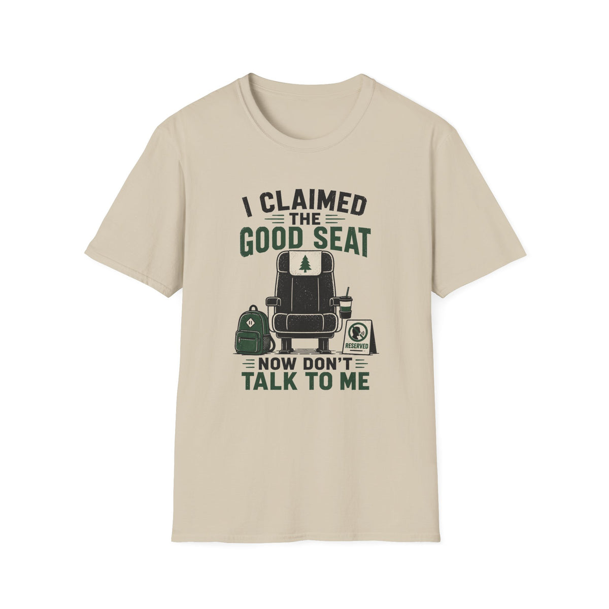 I Claimed The Good Seat - T-Shirt