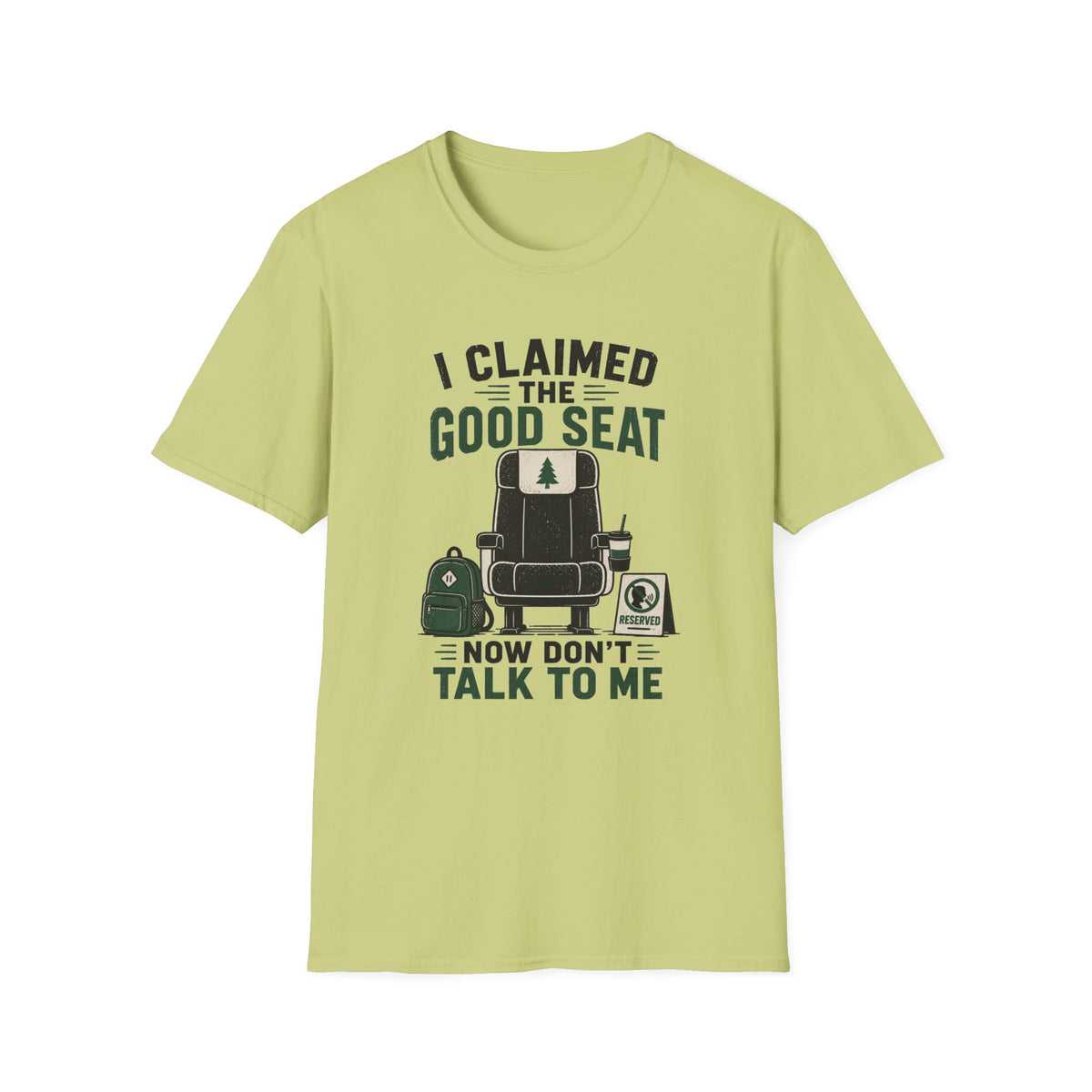 I Claimed The Good Seat - T-Shirt