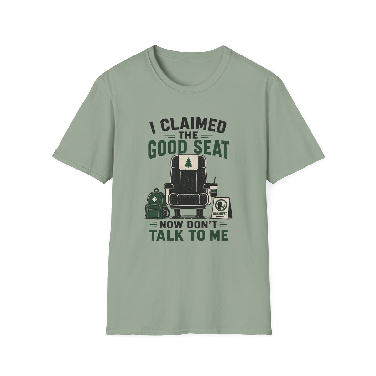 I Claimed The Good Seat - T-Shirt