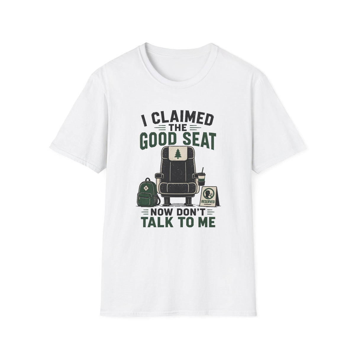 I Claimed The Good Seat - T-Shirt