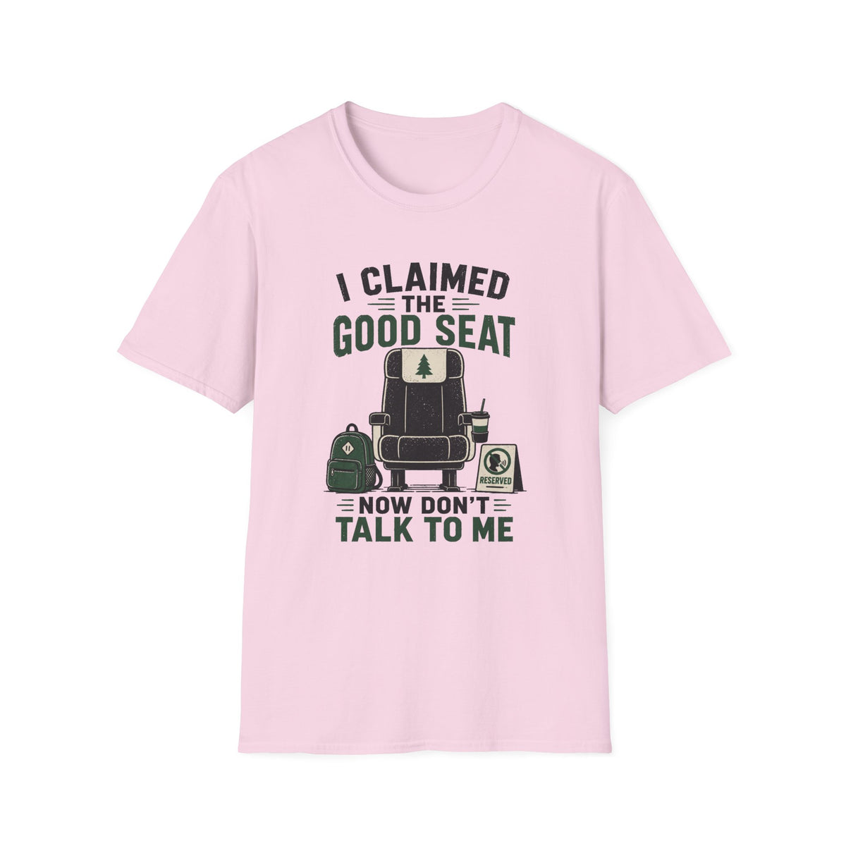 I Claimed The Good Seat - T-Shirt