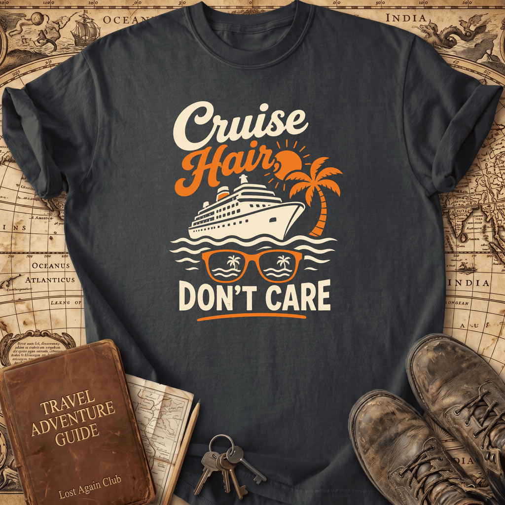 Cruise Hair Don't Care - T-Shirt