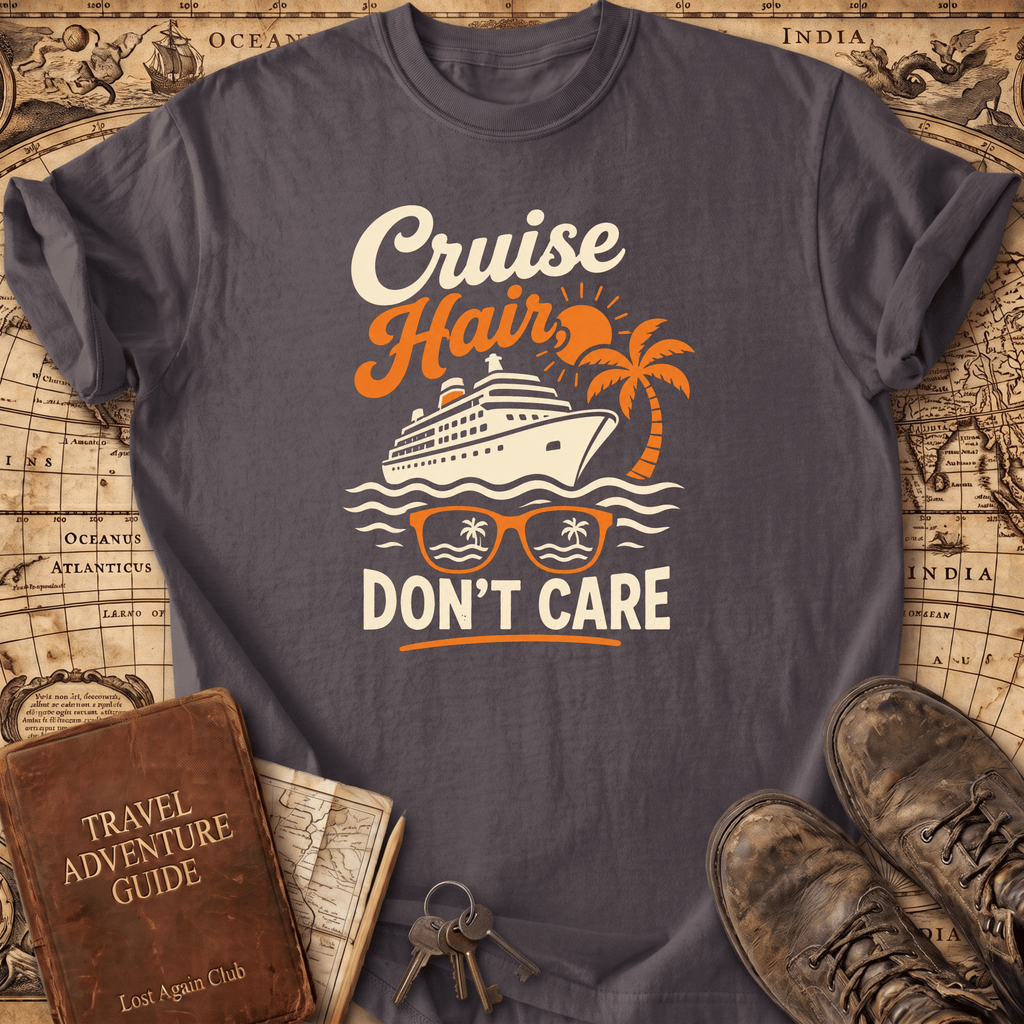 Cruise Hair Don't Care - T-Shirt