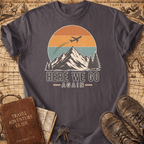 Here We Go Again - T-Shirt