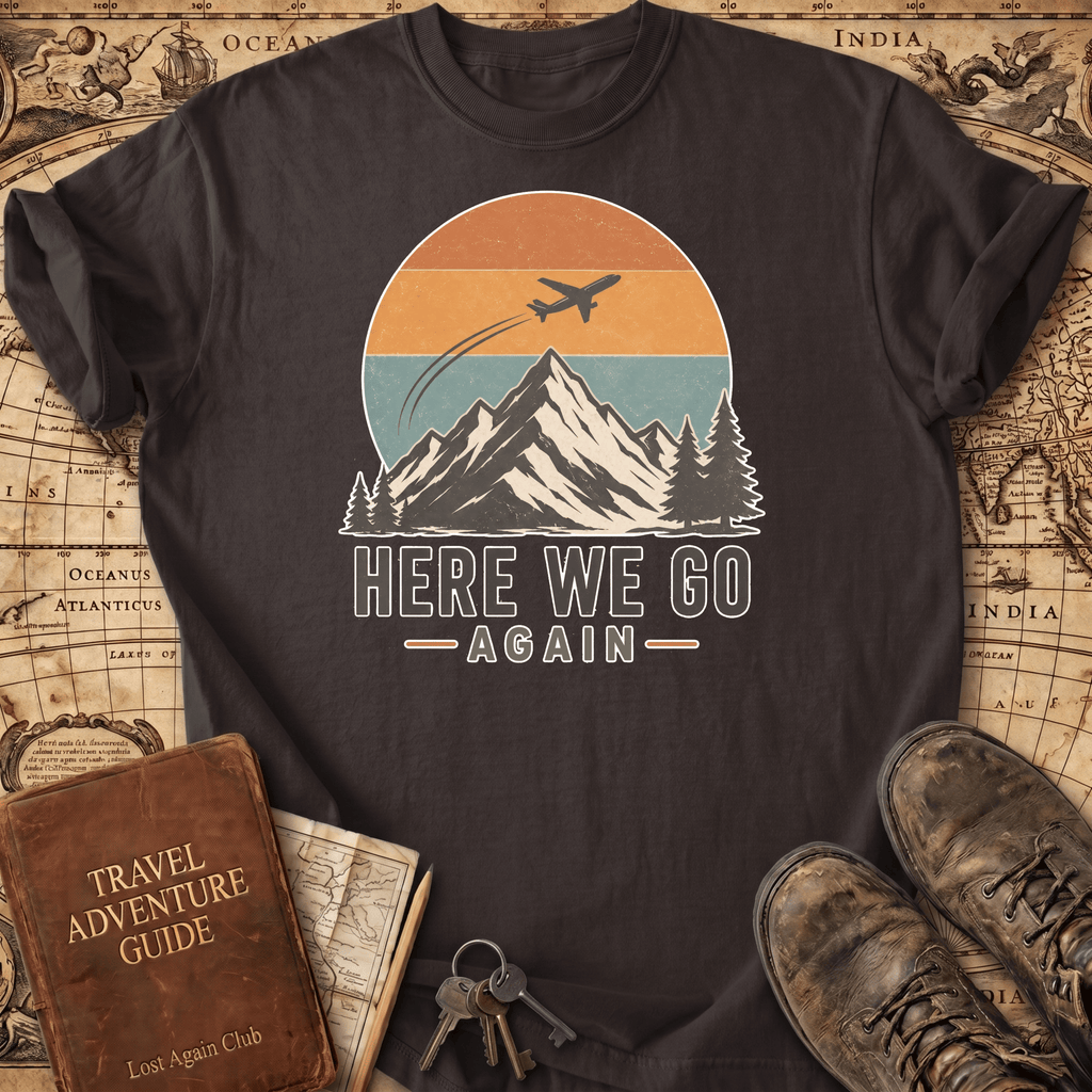 Here We Go Again - T-Shirt