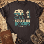Here for the Hookups -- T-Shirt