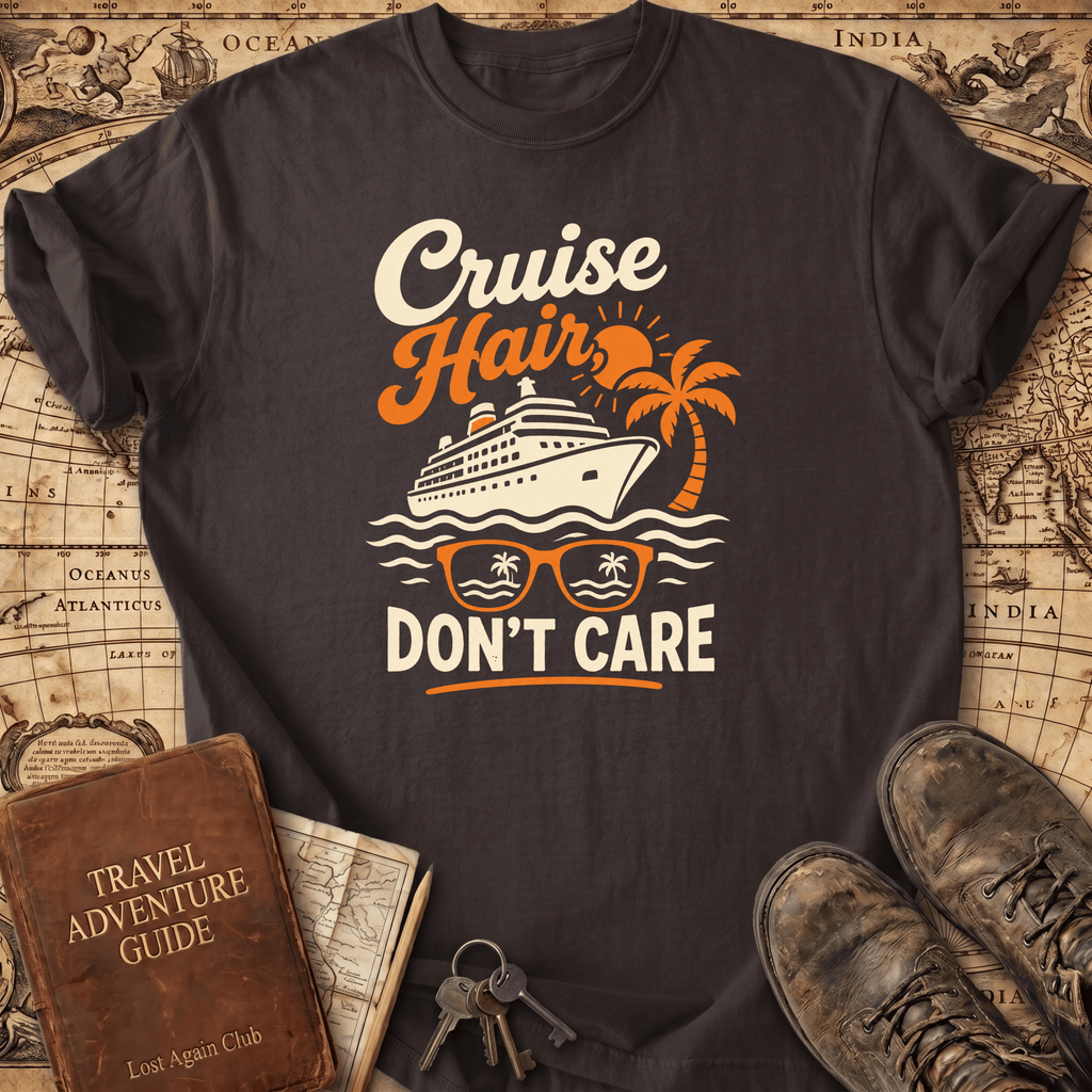 Cruise Hair Don't Care - T-Shirt