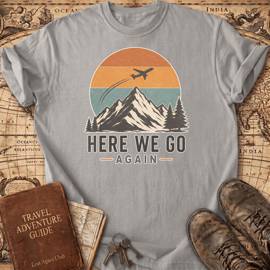 Here We Go Again - T-Shirt
