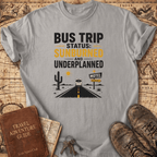 Bus Trip Status - T-Shirt