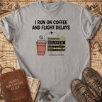 I Run On Coffee And Flight Delays T-Shirt