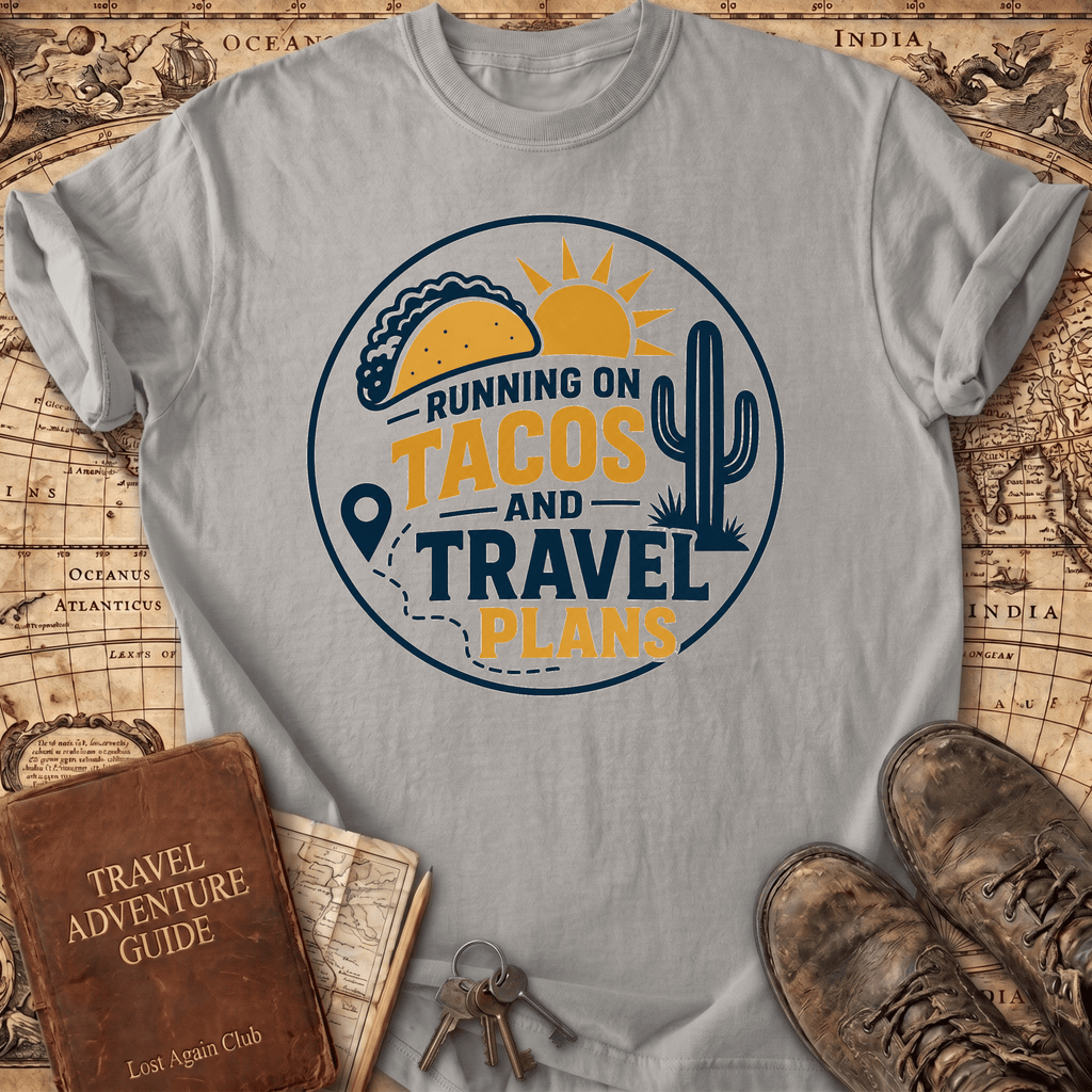Running On Tacos And Travel Plans - T-Shirt