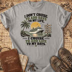 I Don't Cruise - T-Shirt