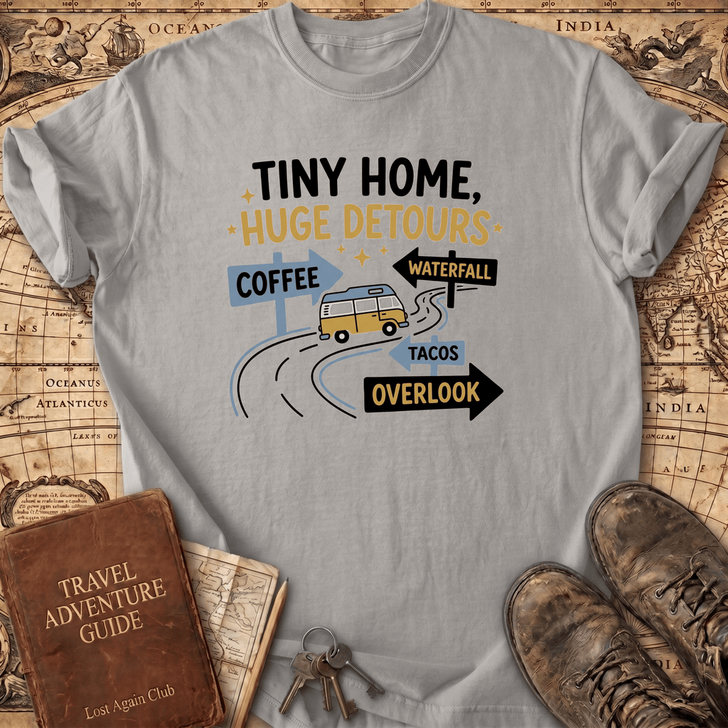 Tiny Home Huge Detours T-Shirt