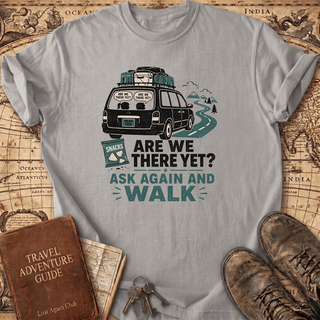 Are We There Yet - T-Shirt