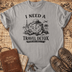 I Need A Travel Detox T-Shirt
