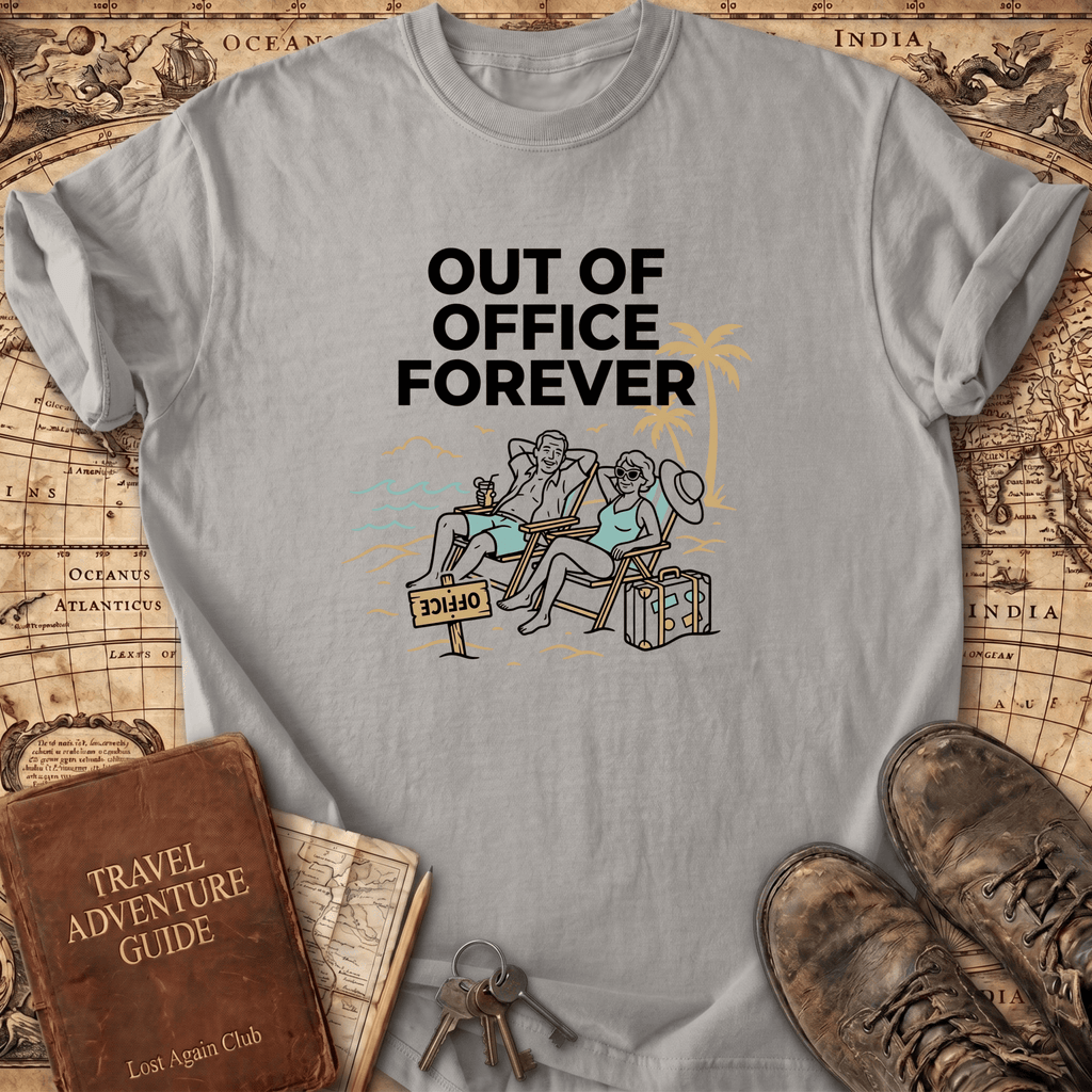 Out Of Office Forever T-Shirt