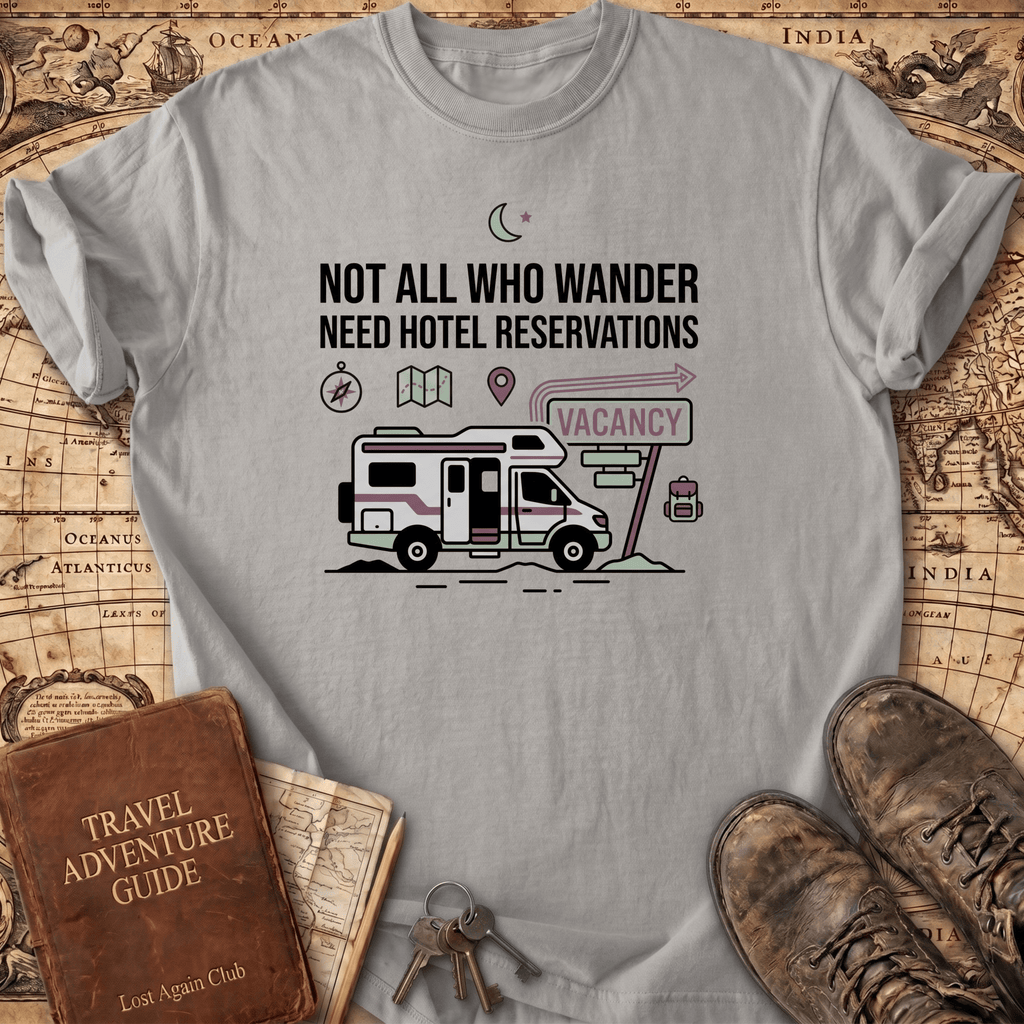 Not All Who Wander Need Hotel Reservations T-Shirt