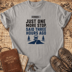 Just One More Stop - T-Shirt