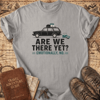 Are We There Yet - T-Shirt