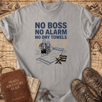 No Boss No Alarm No Dry Towels T-Shirt