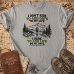 I Don't Ride To Add Days To My Life - Bike - T-Shirt