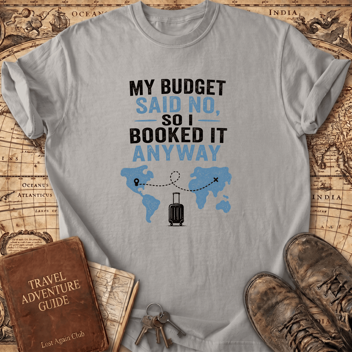 My Budget Said No - T-Shirt