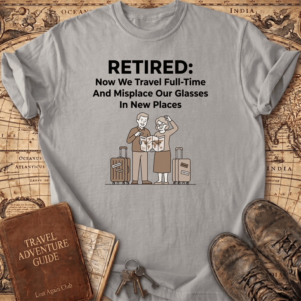 Retired Now We Travel Full-Time T-Shirt