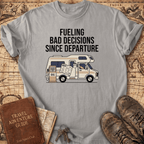 Fueling Bad Decisions T-Shirt