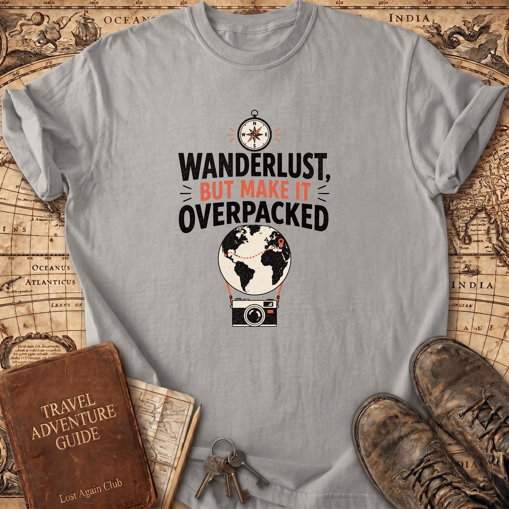 Wanderlust But Make It Overpacked - T-Shirt