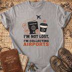 I'm Not Lost I'm Collecting Airports - T-Shirt