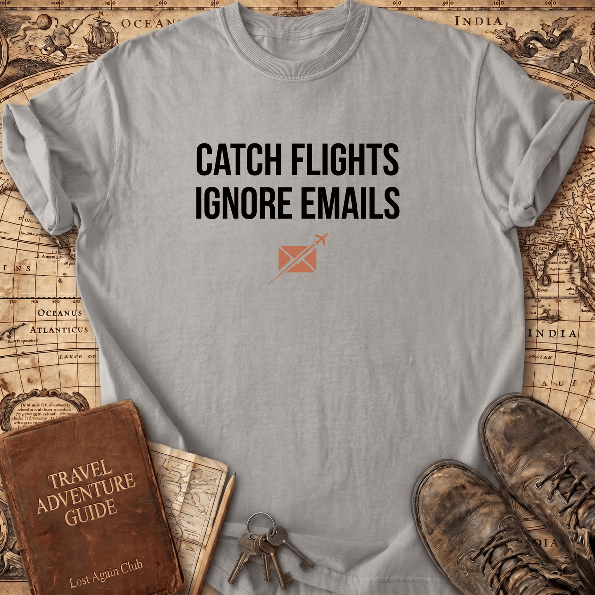 Catch Flights Ignore Emails T-Shirt
