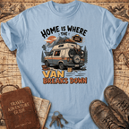 Home Is Where The Van Breaks Down - T-Shirt