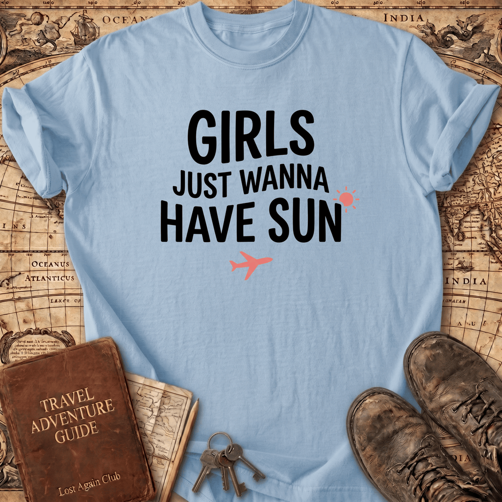 Girls Just Wanna Have Sun T-Shirt