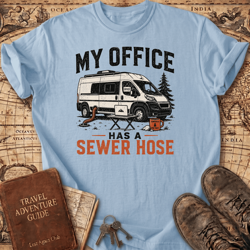 My Office Has a Sewer Hose - T-Shirt
