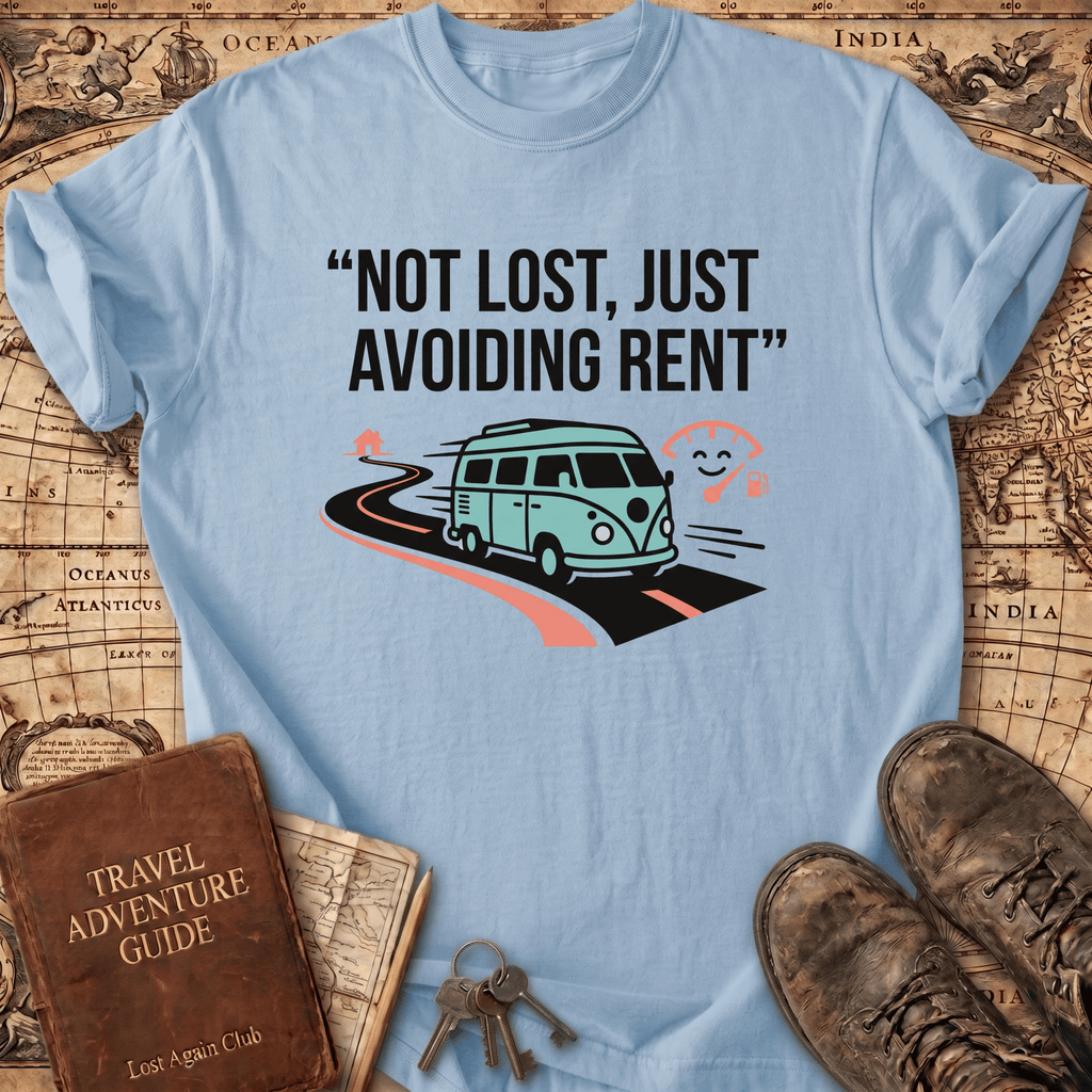 Not Lost Just Avoiding Rent T-Shirt