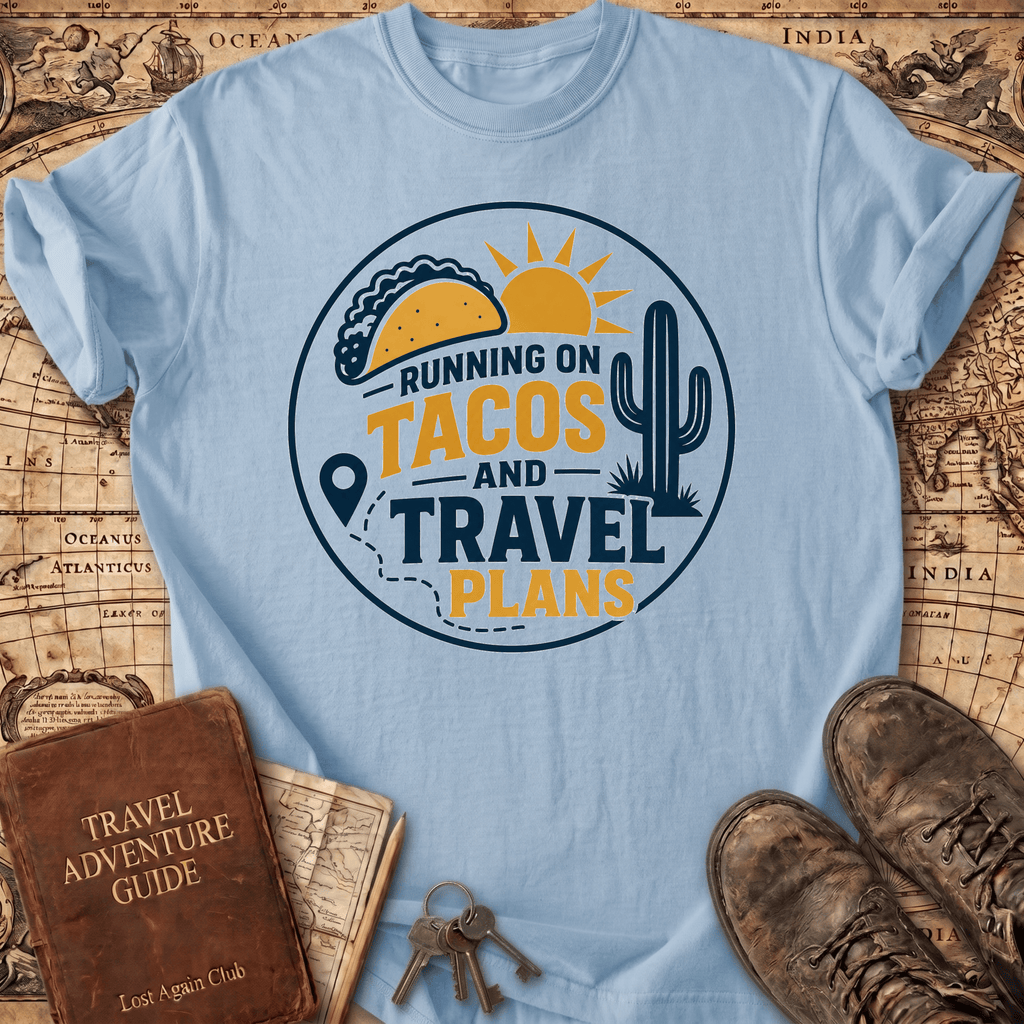 Running On Tacos And Travel Plans - T-Shirt