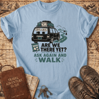 Are We There Yet - T-Shirt