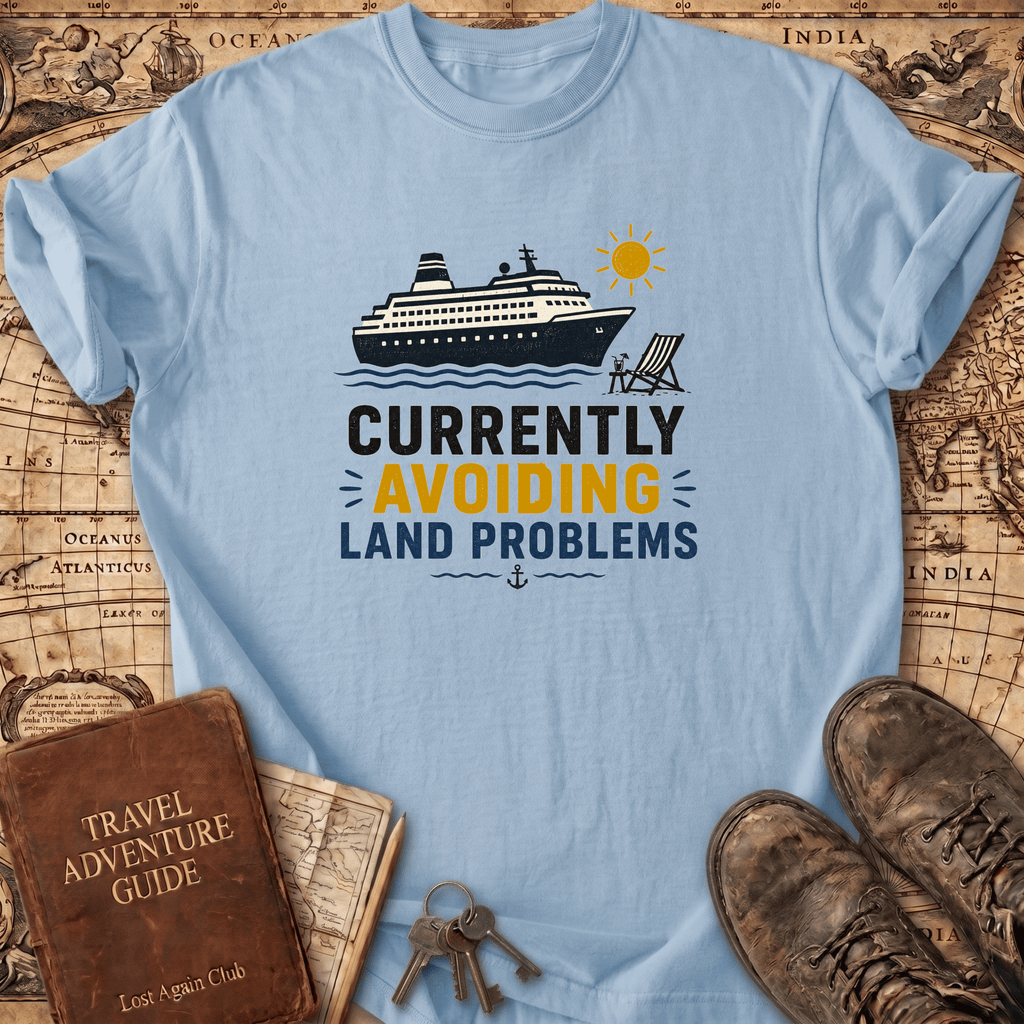 Currently Avoiding Land Problems - T-Shirt