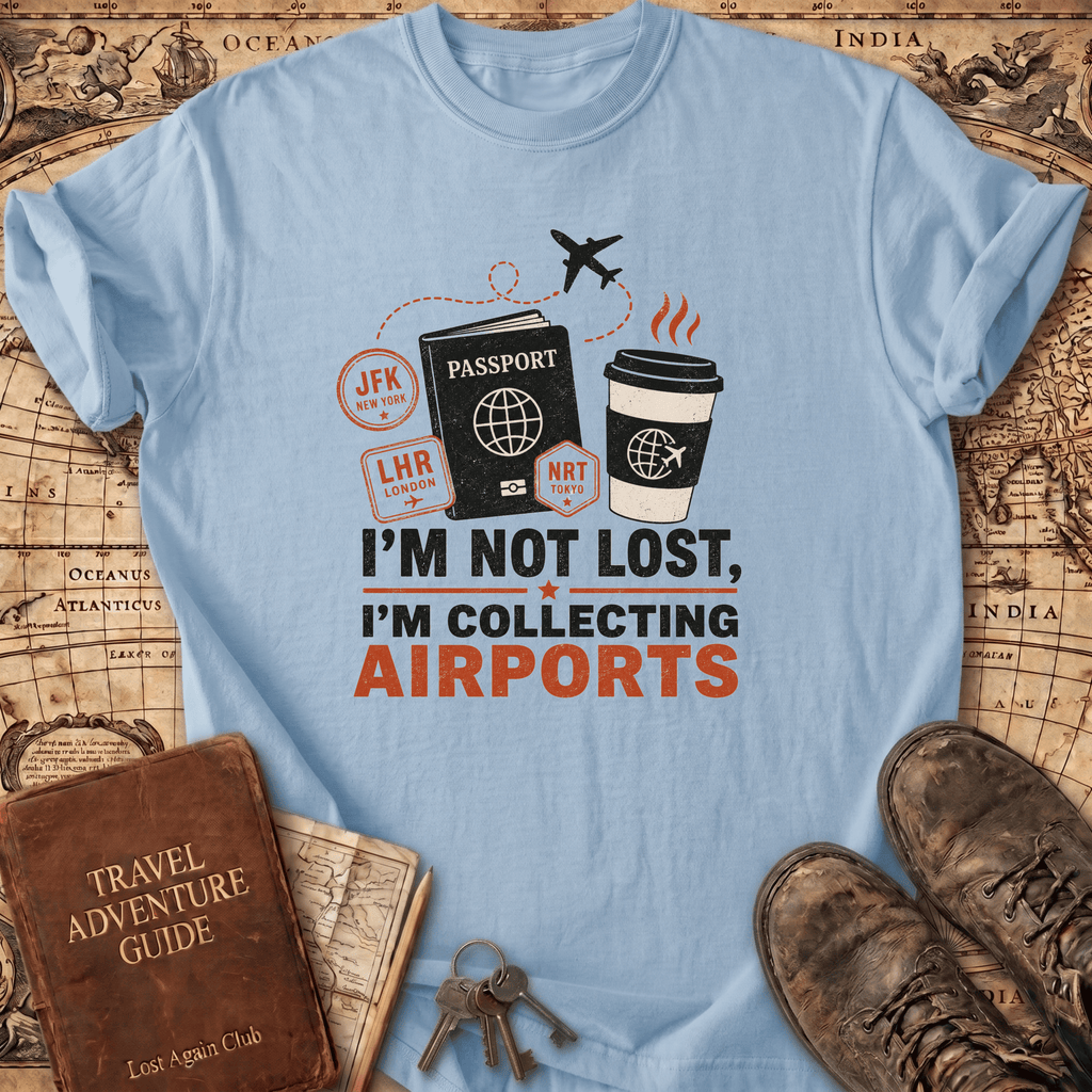 I'm Not Lost I'm Collecting Airports - T-Shirt