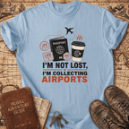 I'm Not Lost I'm Collecting Airports - T-Shirt
