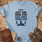 Just One More Stop - T-Shirt