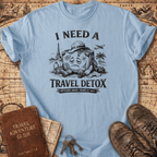 I Need A Travel Detox T-Shirt
