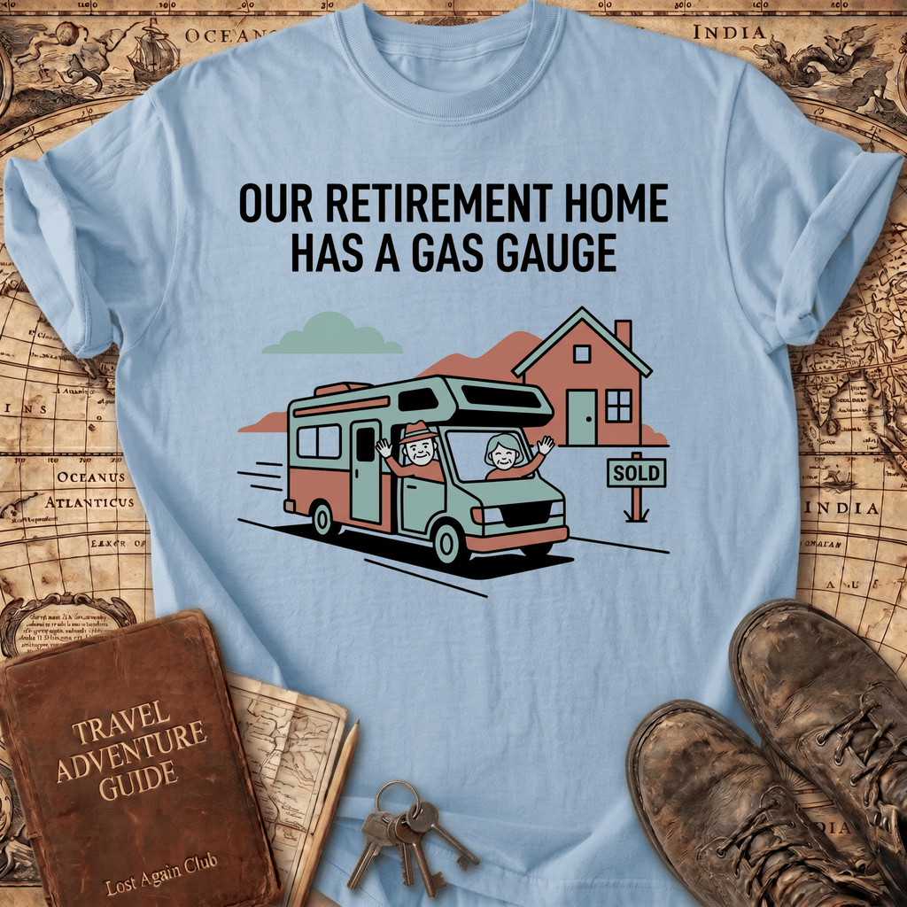Our Retirement Home Has A Gas Gauge T-Shirt