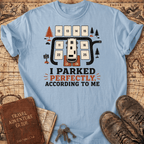 I Parked Perfectly - T-Shirt