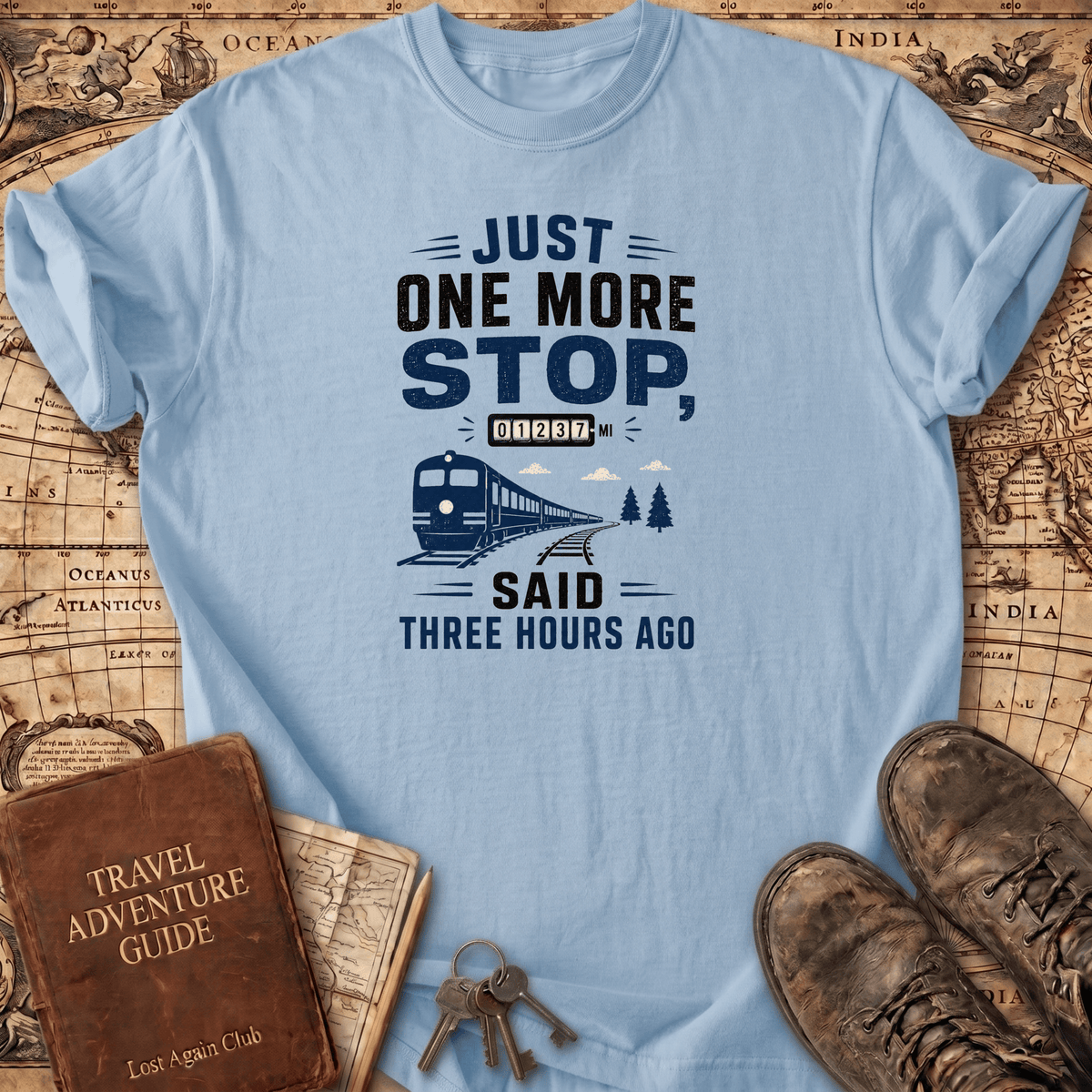 Just One More Stop - T-Shirt