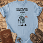 Backpacking-Paying To Be Tired T-Shirt
