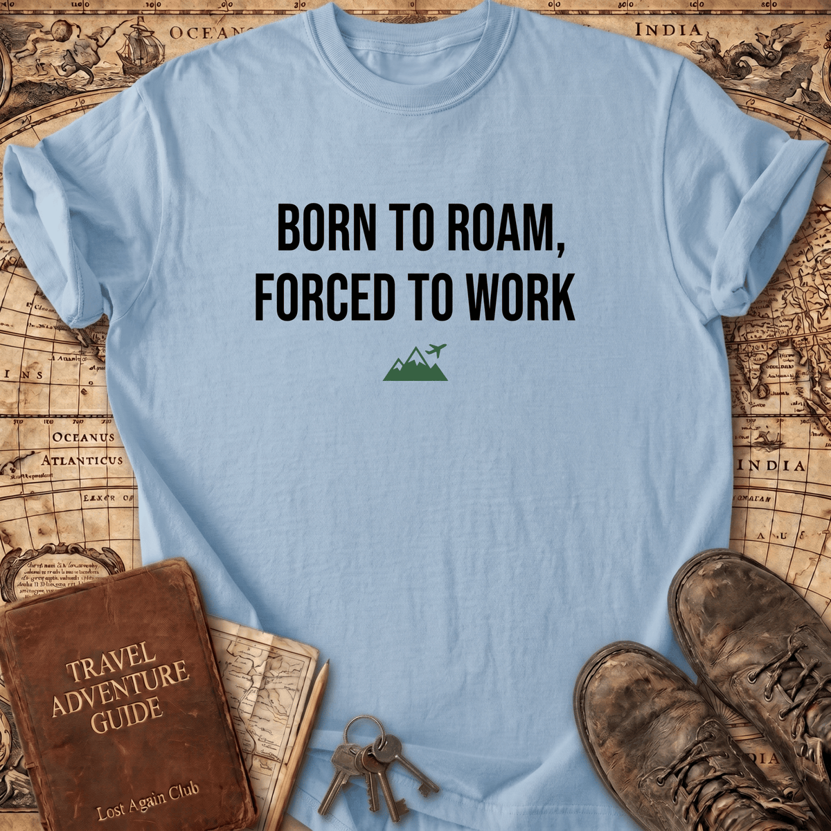 Born To Roam Forced To Work T-Shirt