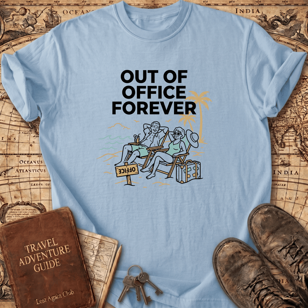 Out Of Office Forever T-Shirt